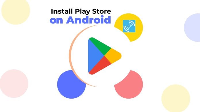 How to install the Google Play Store on any Android device - Gizmochina