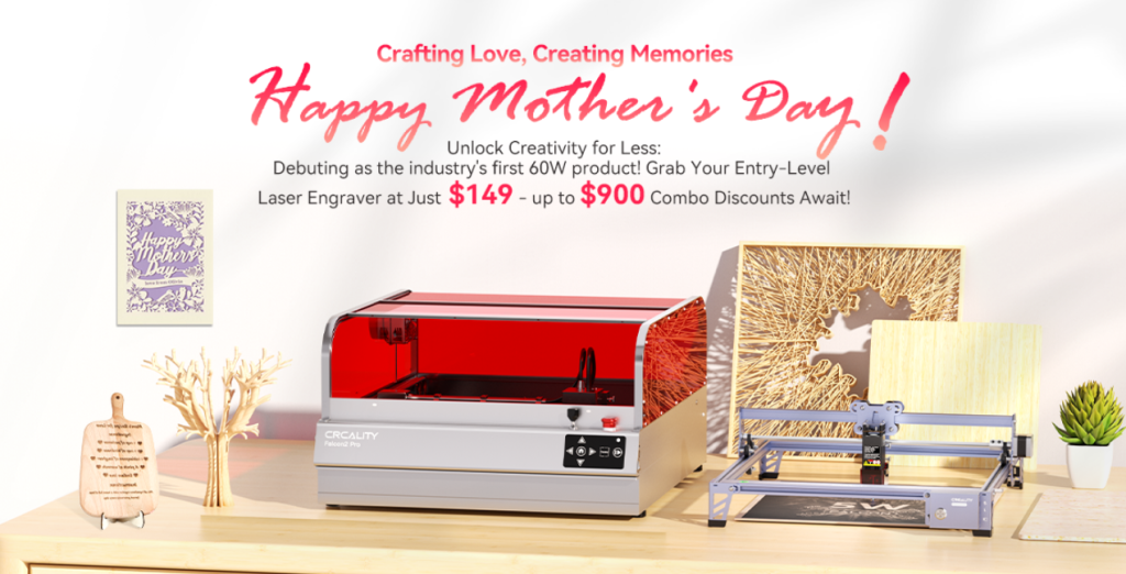 Deal:Make Mother’s Day memorable with personalized gifts from Creality ...